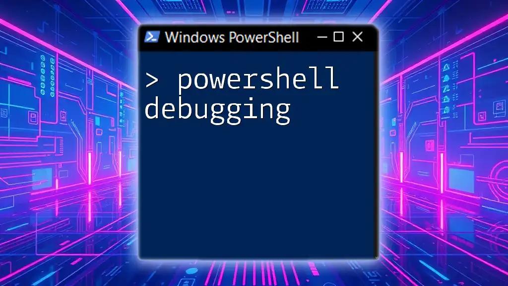 Mastering PowerShell Debugging: A Quick Guide