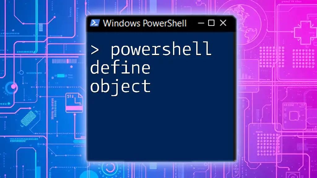 PowerShell Define Object: A Quick Guide