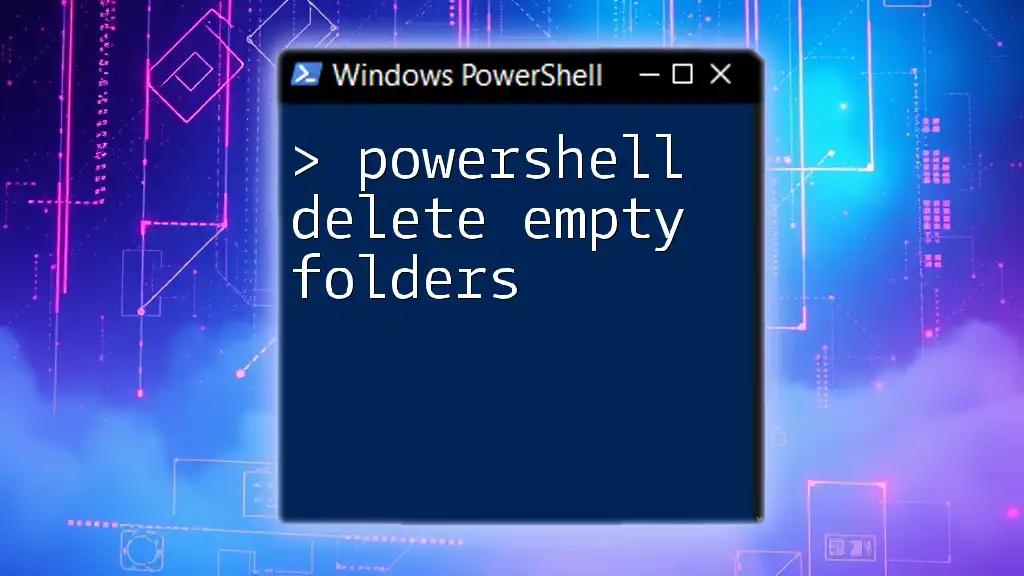 PowerShell Delete Empty Folders: A Simple Guide