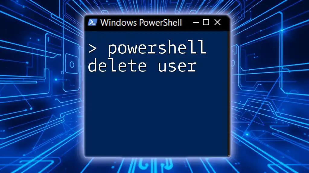 PowerShell Delete User: A Simple Step-By-Step Guide