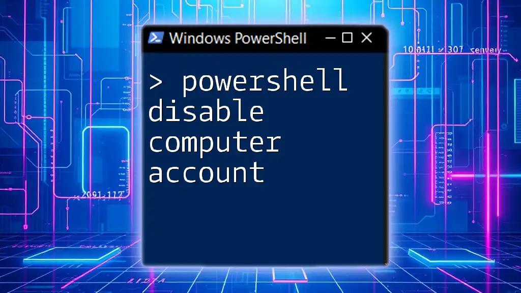 PowerShell Disable Computer Account: A Quick Guide