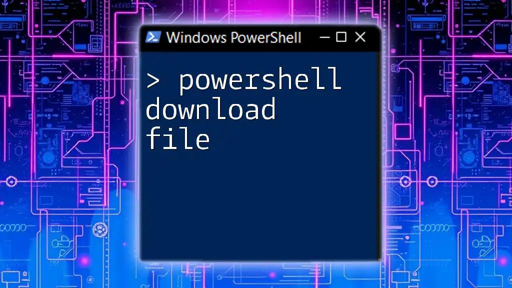 PowerShell Download File: A Quick Reference Guide