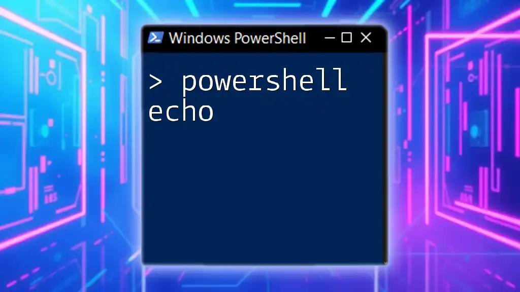 Mastering PowerShell Echo: Your Quick Guide to Output Magic