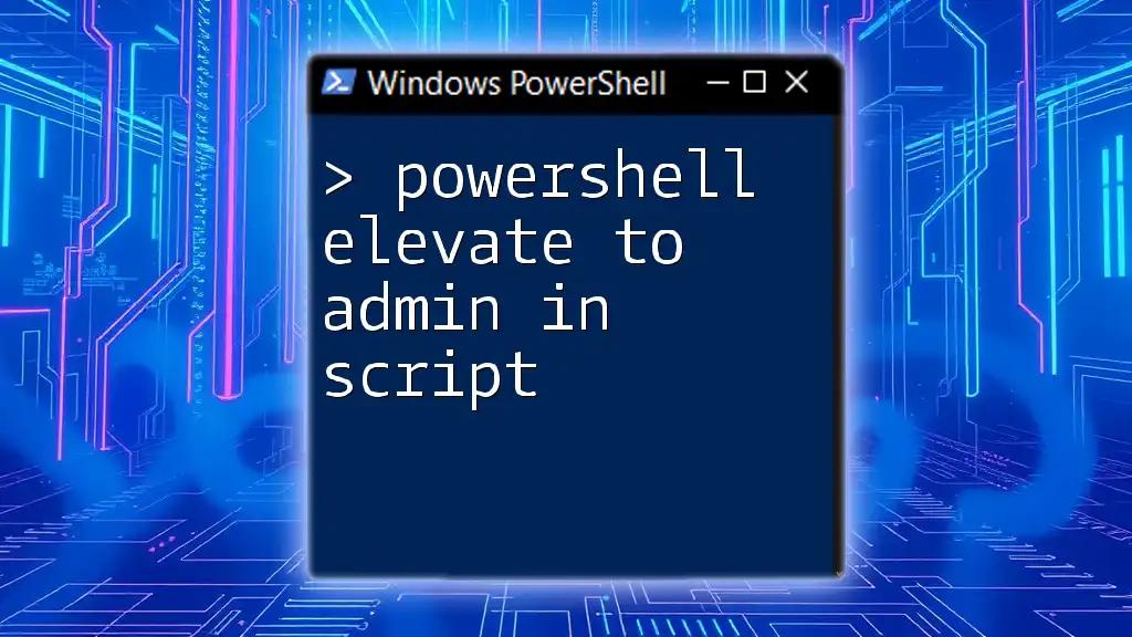 PowerShell Elevate to Admin in Script: A Quick Guide