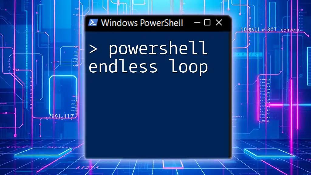 Mastering The PowerShell Endless Loop: A Quick Guide