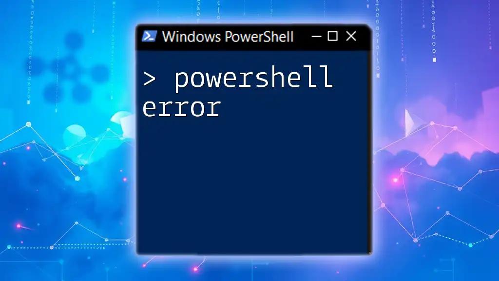 Understanding PowerShell Error Messages: A Quick Guide