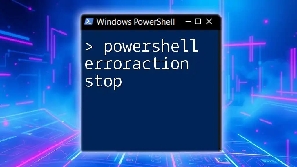 Mastering PowerShell ErrorAction Stop for Smooth Scripting