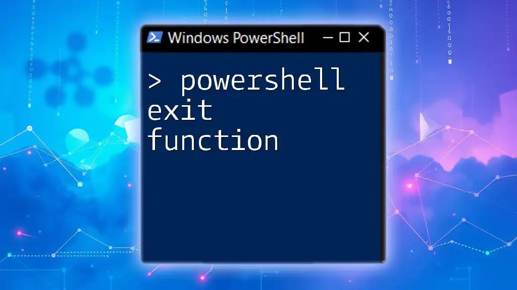 Mastering the PowerShell Exit Function: Quick Insights