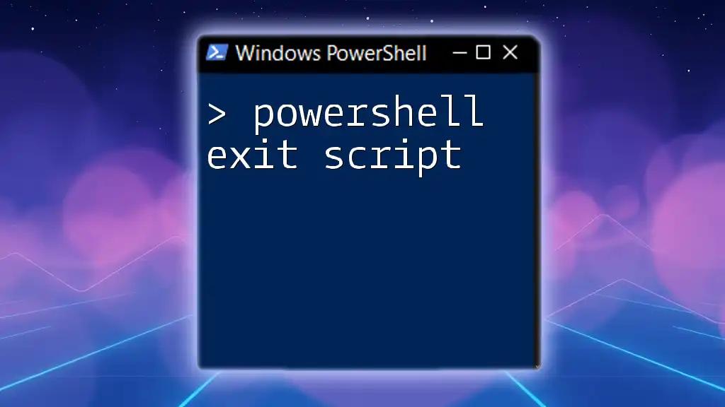 Powershell Exit Script: A Quick Guide for Smooth Termination