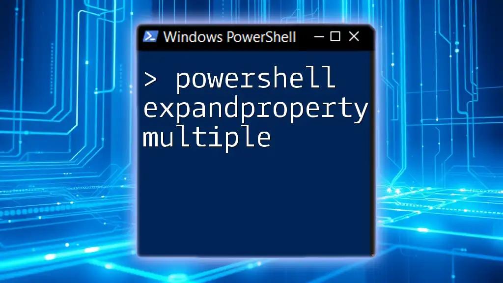 PowerShell ExpandProperty Multiple: A Quick Guide