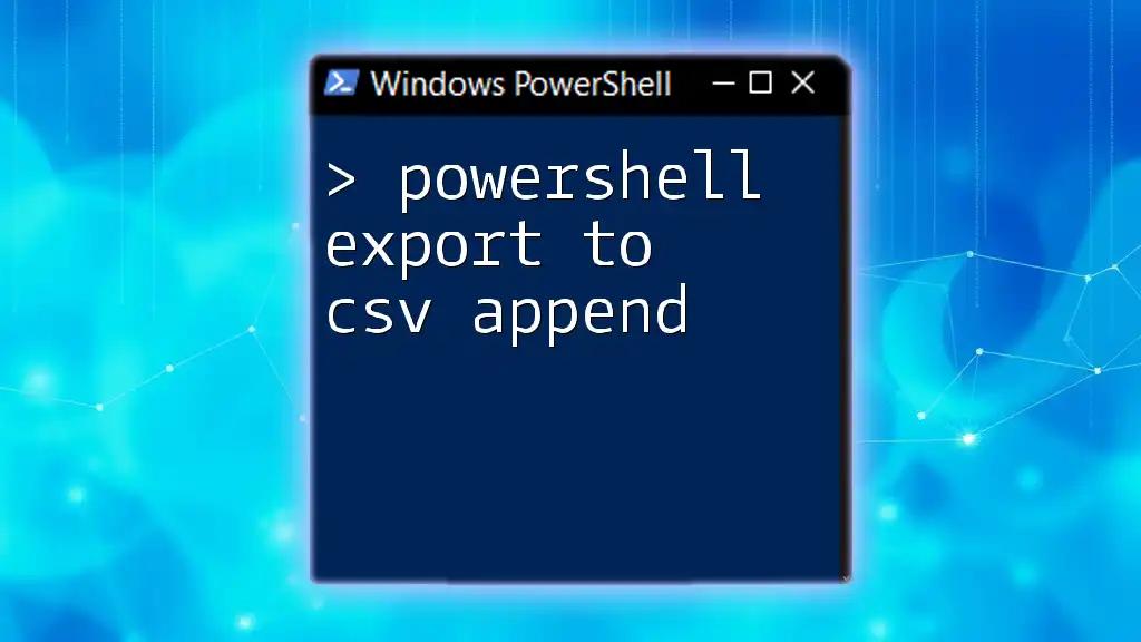 PowerShell Export to CSV Append: A Quick Guide