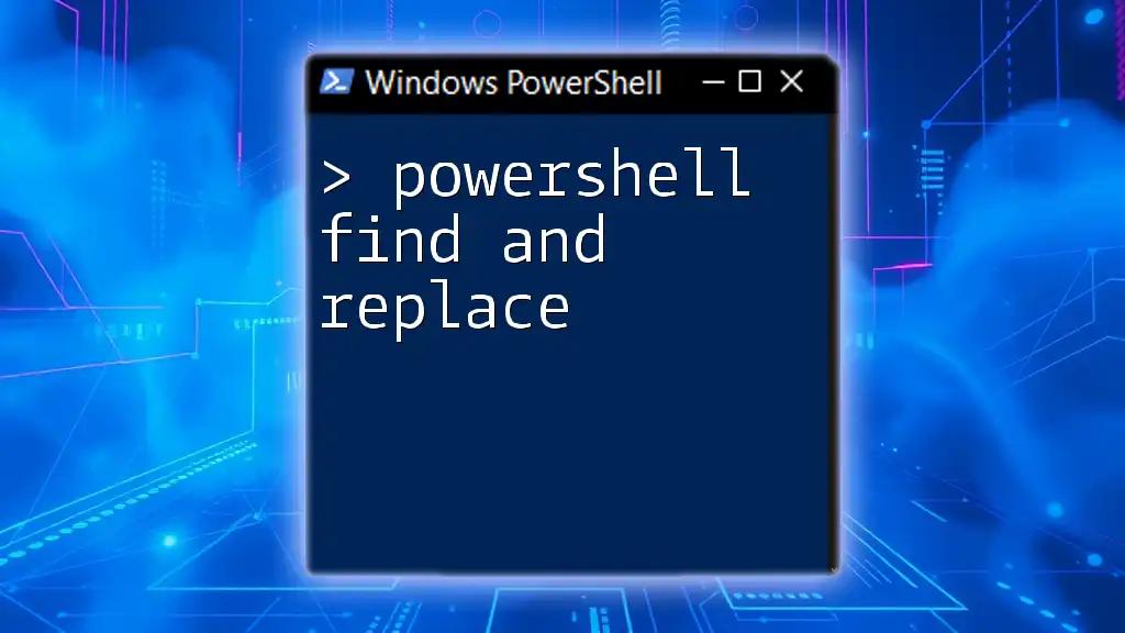 PowerShell Find and Replace: A Quick-Start Guide