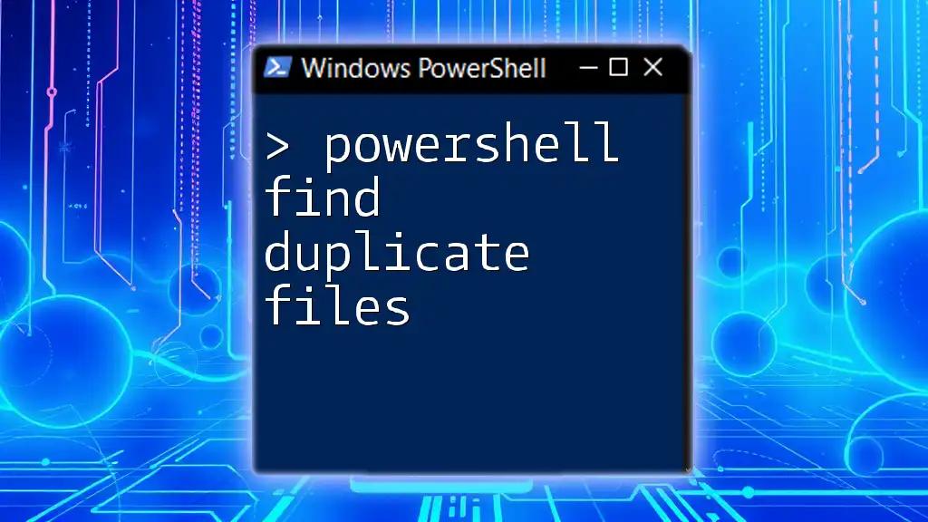 PowerShell Find Duplicate Files: A Simple Guide