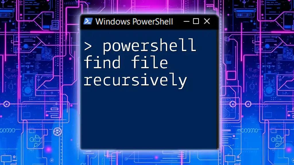 PowerShell Find File Recursively: A Quick Guide