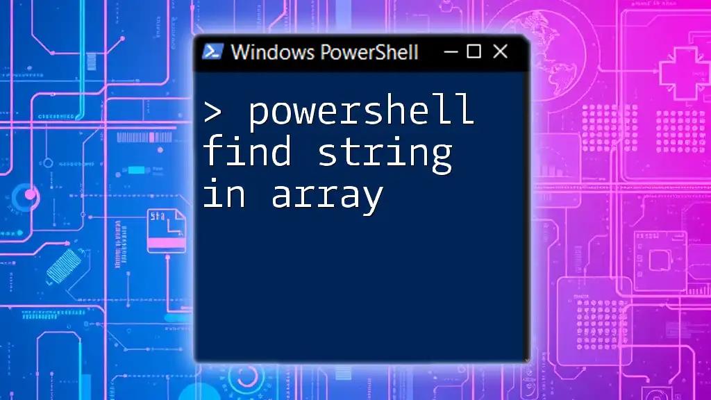 PowerShell Find String in Array: A Quick Guide