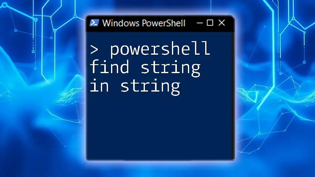 PowerShell Find String in String: A Quick How-To Guide