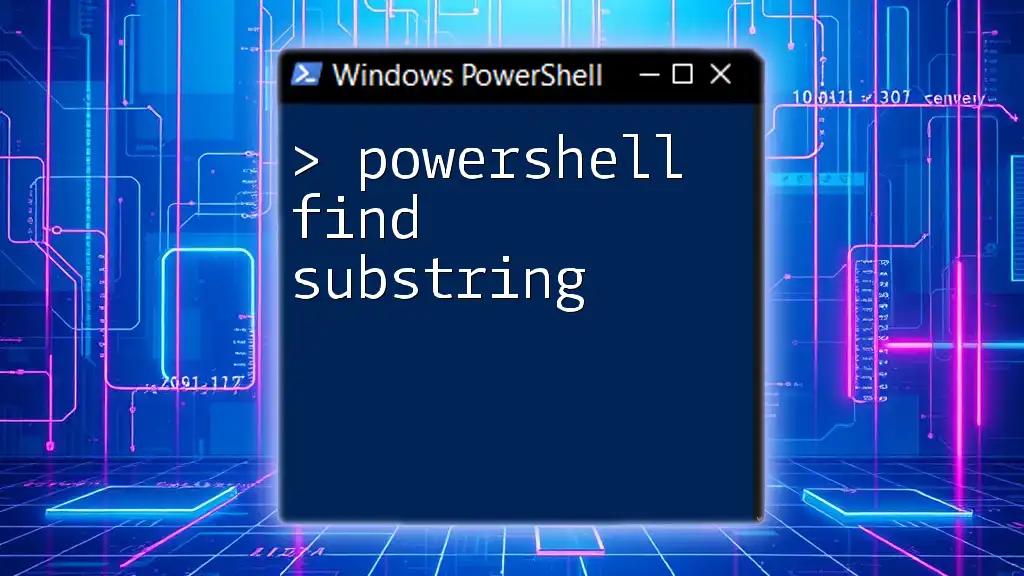 PowerShell Find Substring: A Quick Guide to Mastery