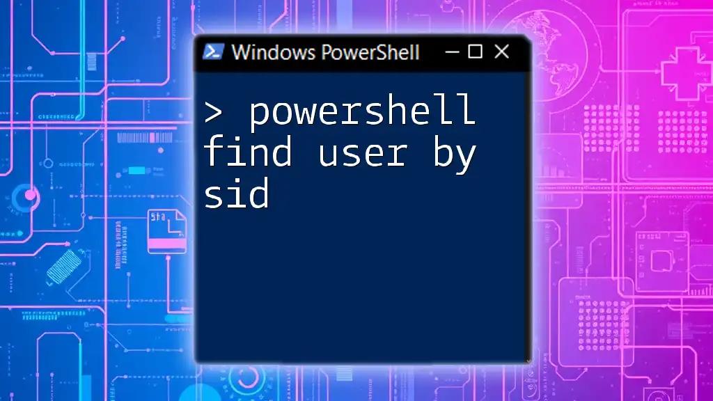 Powershell Find User By SID: A Quick Guide