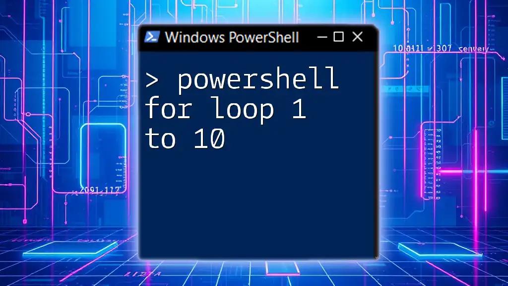 PowerShell For Loop 1 to 10: A Step-by-Step Guide