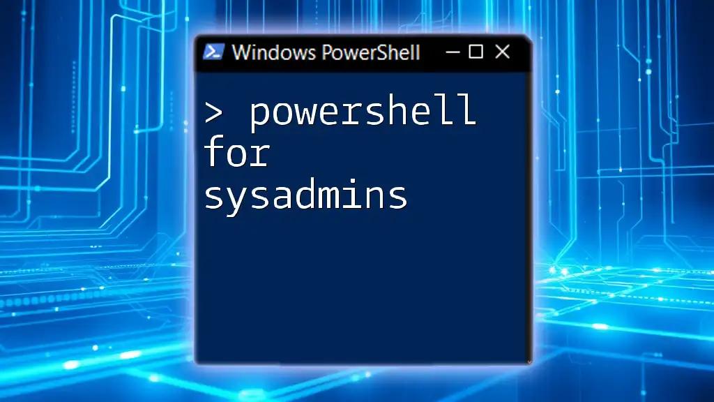 Mastering PowerShell for Sysadmins: Quick Command Guide