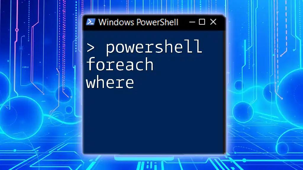 Mastering PowerShell ForEach Where for Efficient Scripting