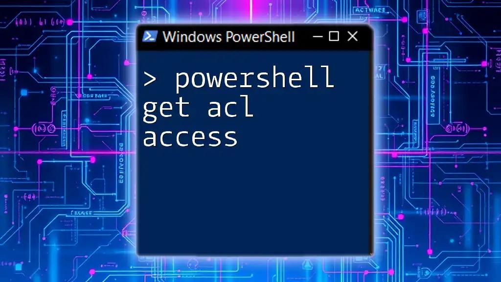 Mastering PowerShell Get ACL Access: A Quick Guide