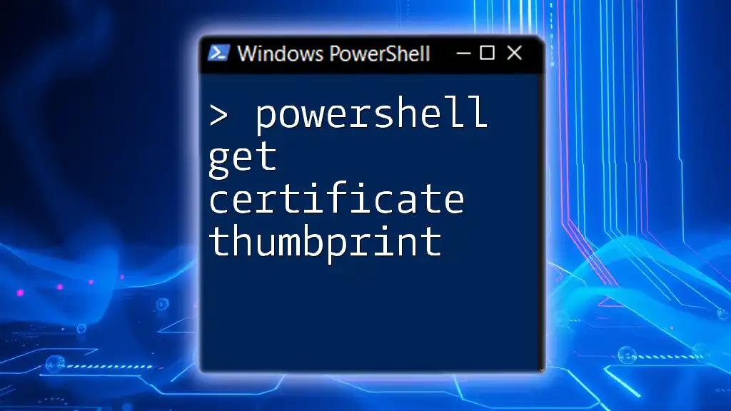 PowerShell Get Certificate Thumbprint: A Quick Guide