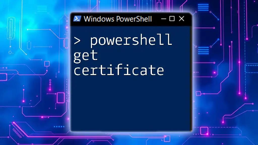 Powershell Get Certificate: A Quick Guide to Mastery