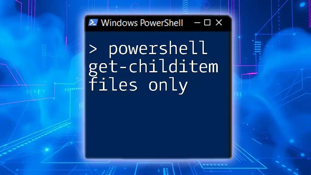 PowerShell Get-ChildItem: Files Only Simplified Guide