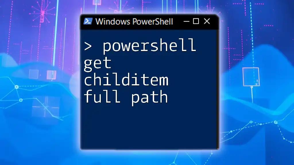 PowerShell Get ChildItem Full Path Revealed