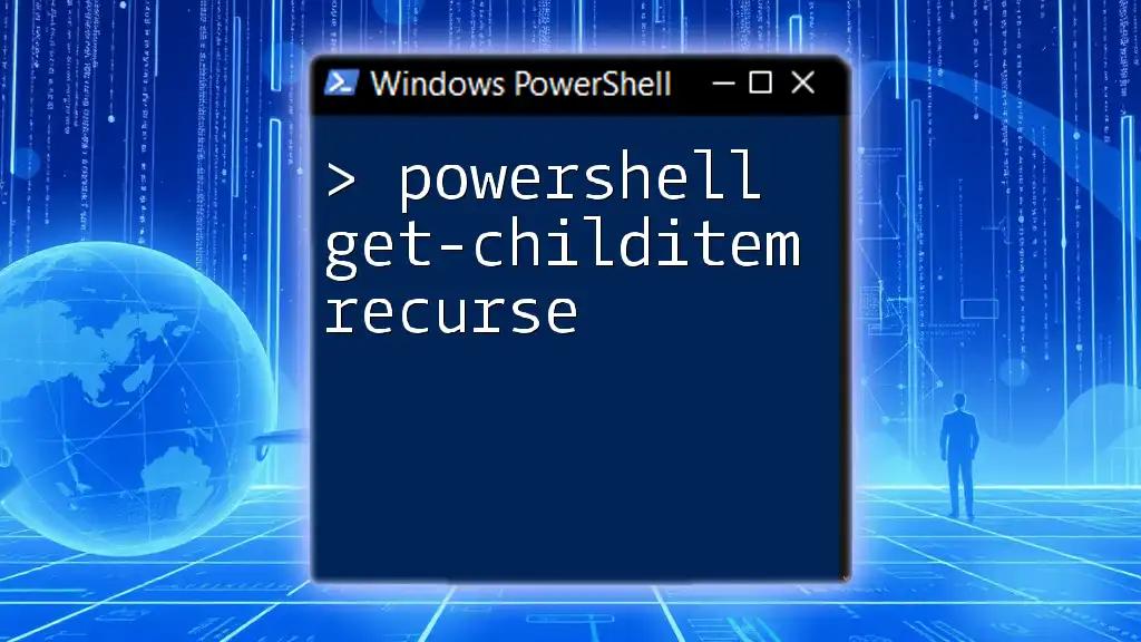 PowerShell Get-ChildItem Recurse: A Quick Guide