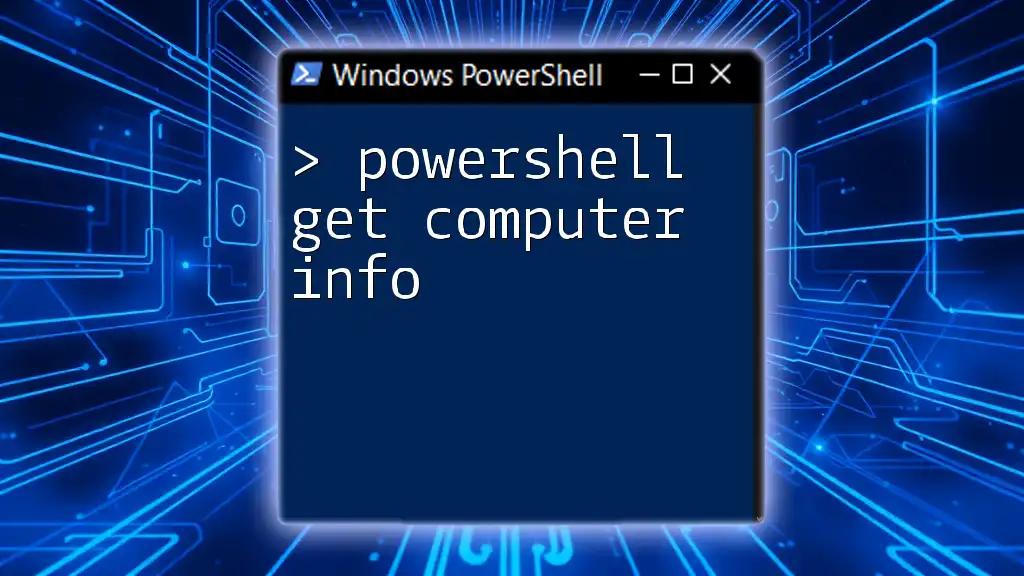 PowerShell Get Computer Info: A Quick Guide