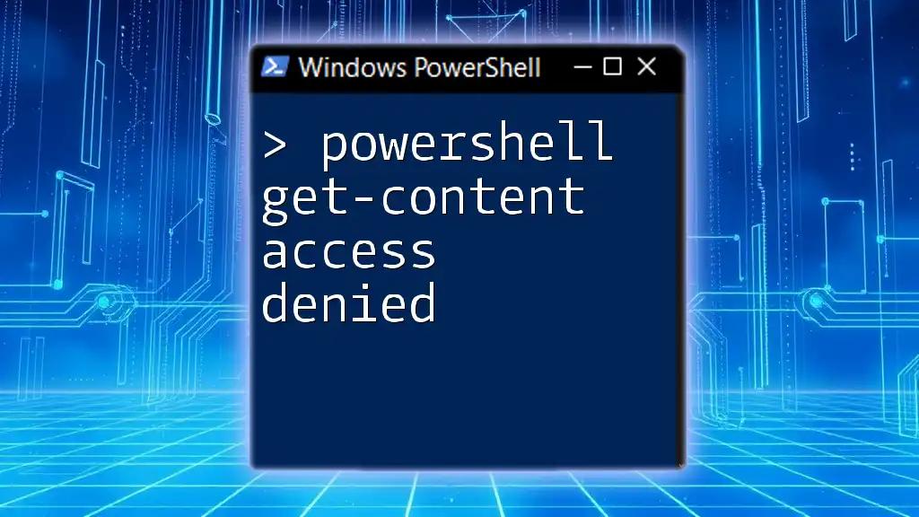 PowerShell Get-Content: How to Handle Access Denied Errors