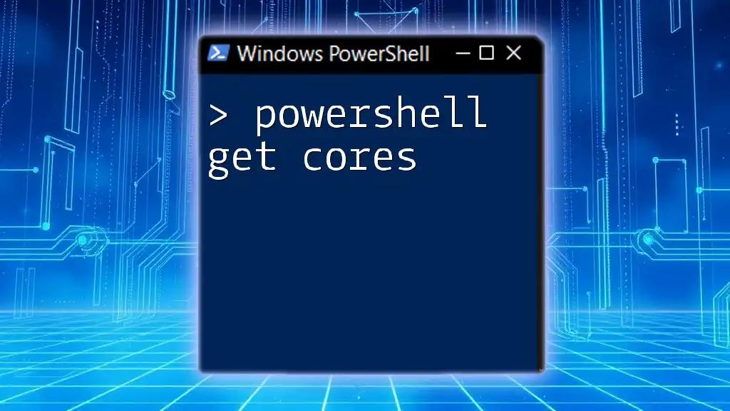 PowerShell Get Cores: Unlocking Your System's Potential