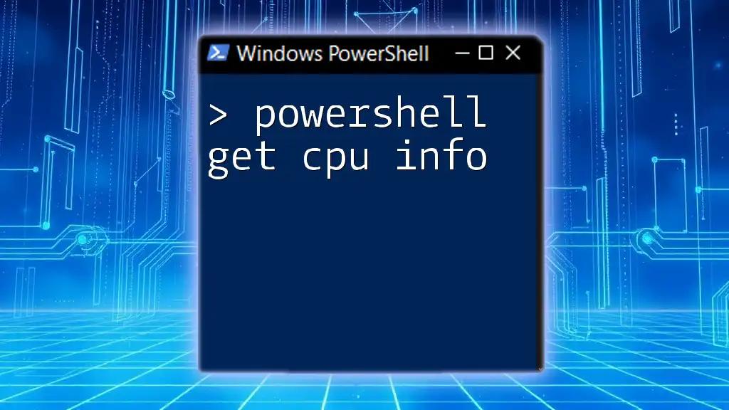 PowerShell Get CPU Info: A Quick Guide