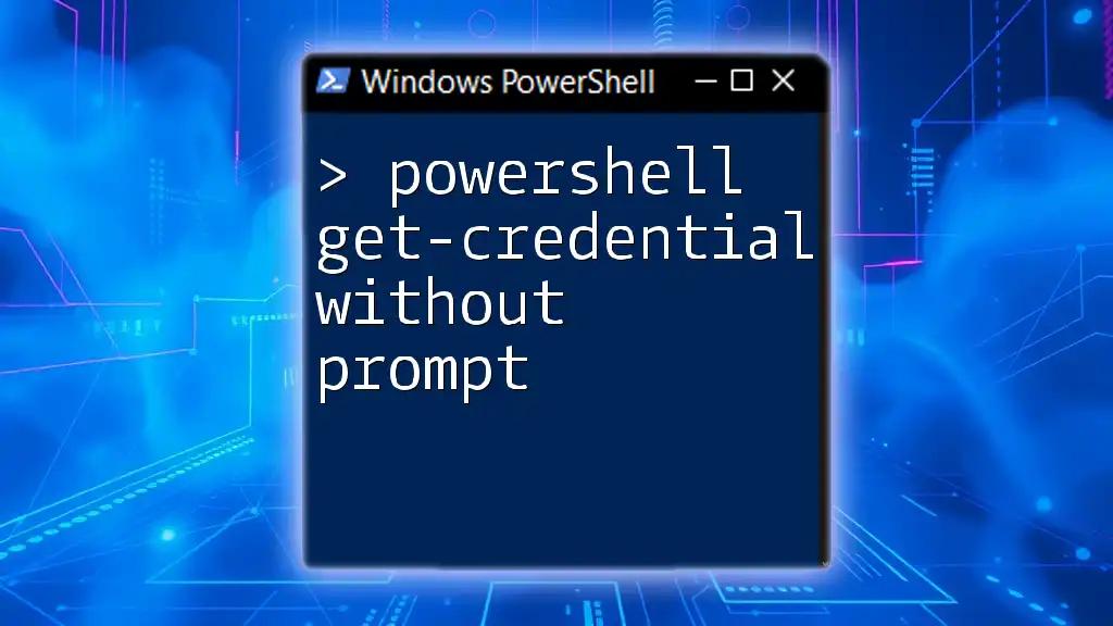 PowerShell Get-Credential Without Prompt: A Quick Guide