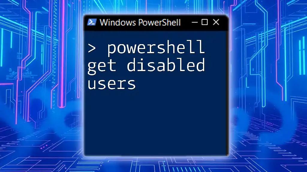 PowerShell Get Disabled Users: A Simple Guide