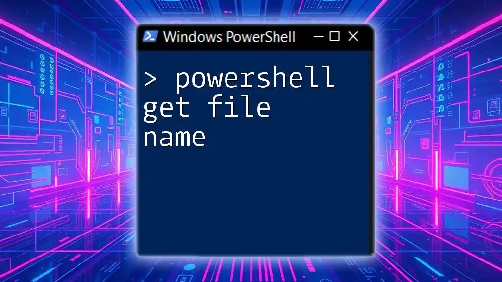 Mastering PowerShell Get File Name: A Quick Guide