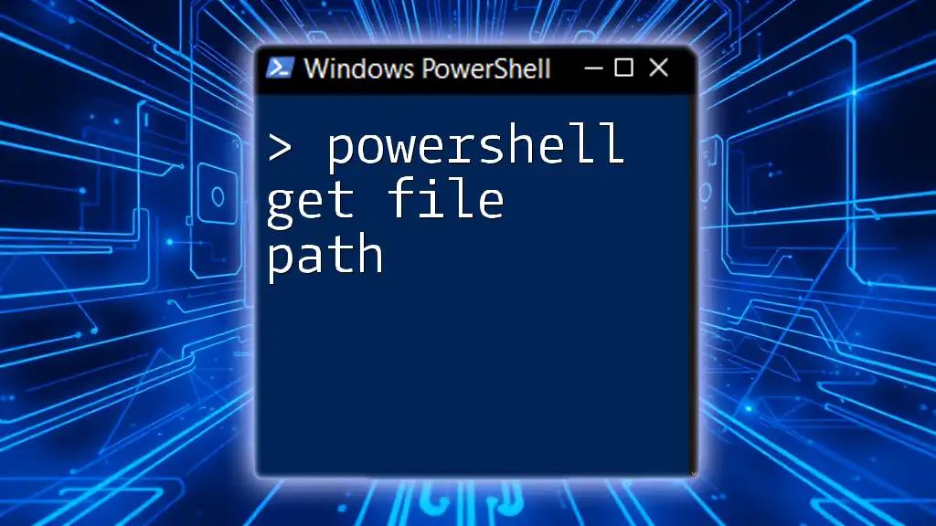 Mastering PowerShell Get File Path: A Quick Guide