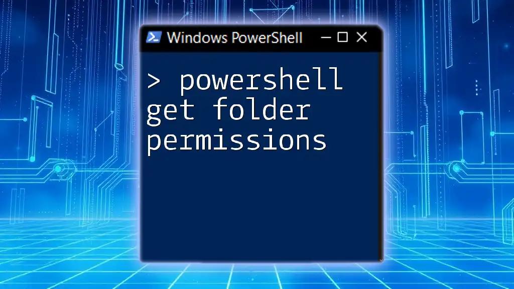 Mastering PowerShell Get Folder Permissions in Minutes