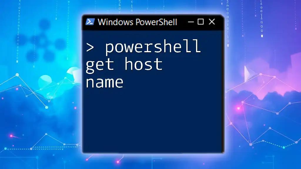 PowerShell Get Host Name: A Quick Guide to Mastery