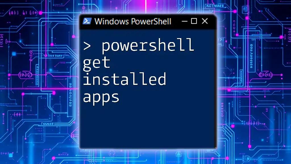 PowerShell Get Installed Apps: Quick Command Guide