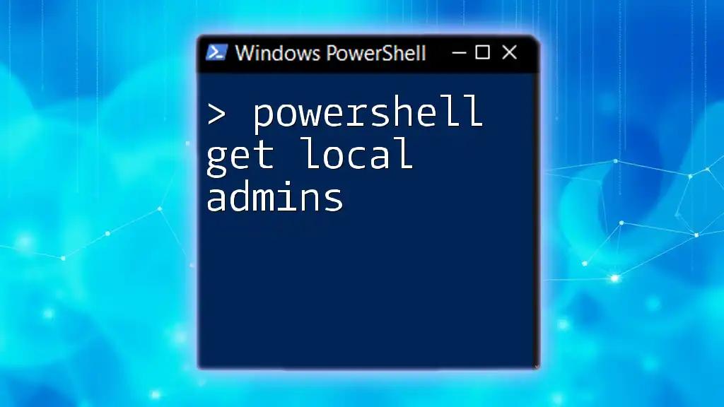 PowerShell Get Local Admins: Simple Command Guide