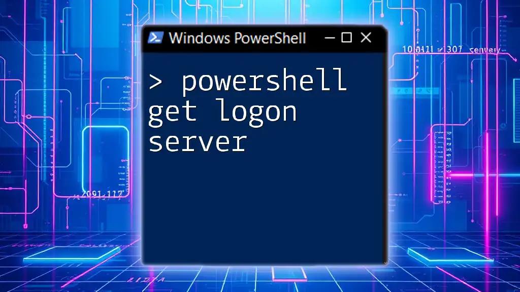 PowerShell Get Logon Server: A Quick Guide