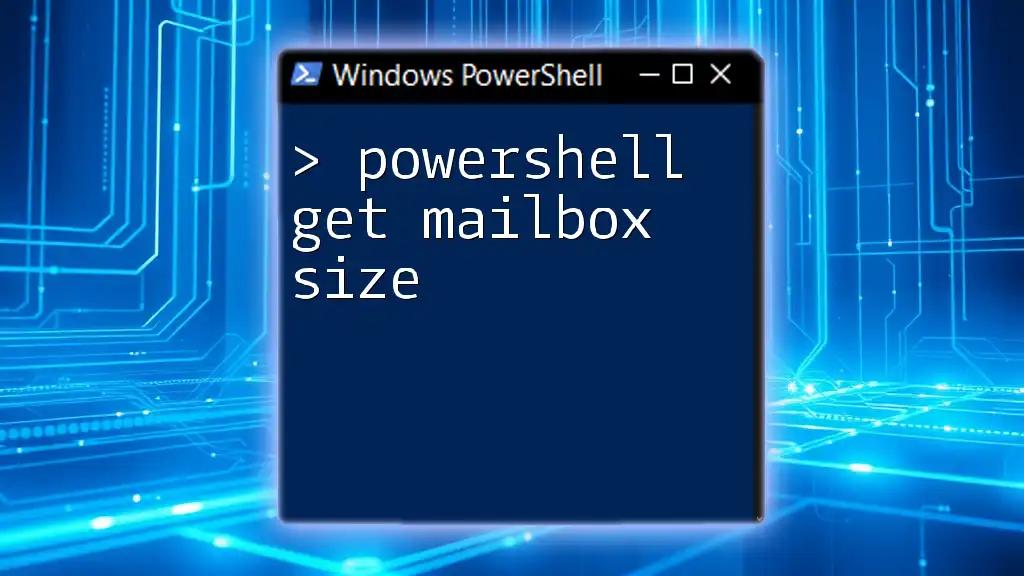 PowerShell Get Mailbox Size: A Quick Guide