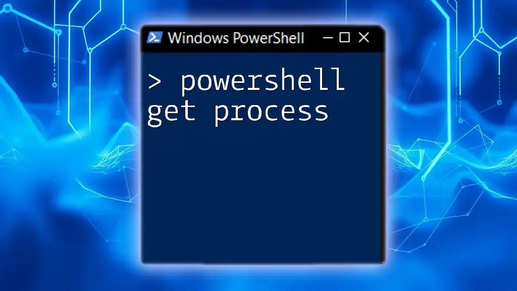 Mastering PowerShell Get Process: A Quick Guide