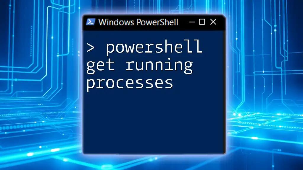 Effortlessly Get Running Processes in PowerShell