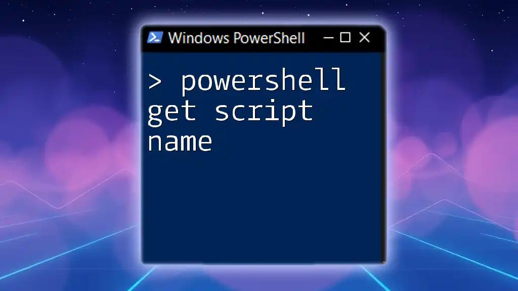 PowerShell Get Script Name: A Simple Guide