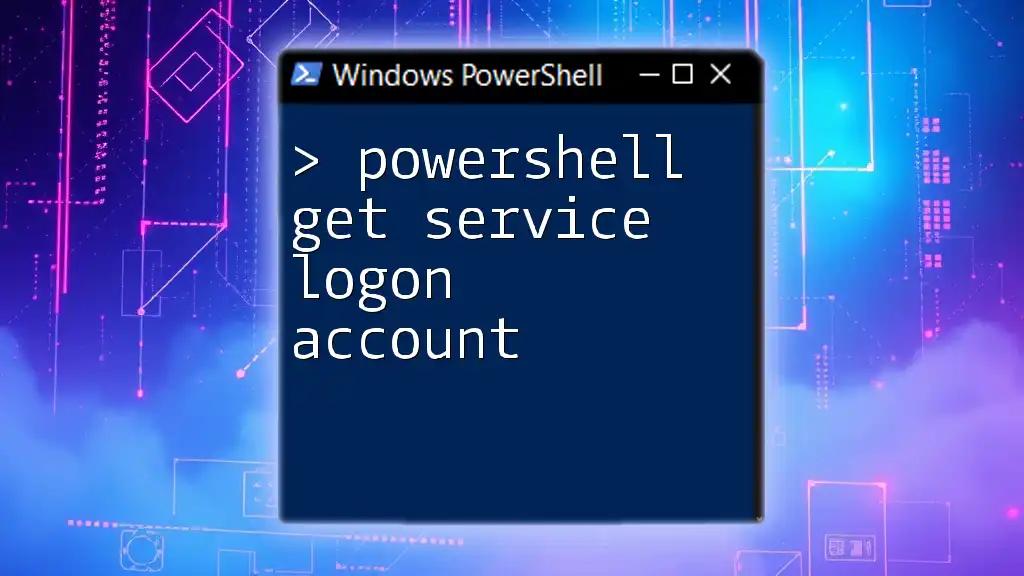 PowerShell Get Service Logon Account: A Quick Guide