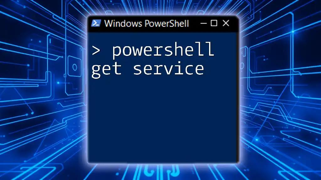 Mastering PowerShell Get Service: Quick Tips and Tricks